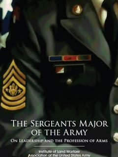The Sergeants Major of the Army On Leadership and the Profession of Arms
